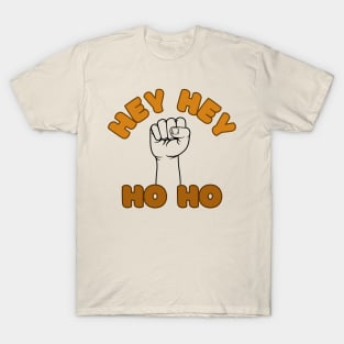 Hey Hey! Ho Ho! T-Shirt